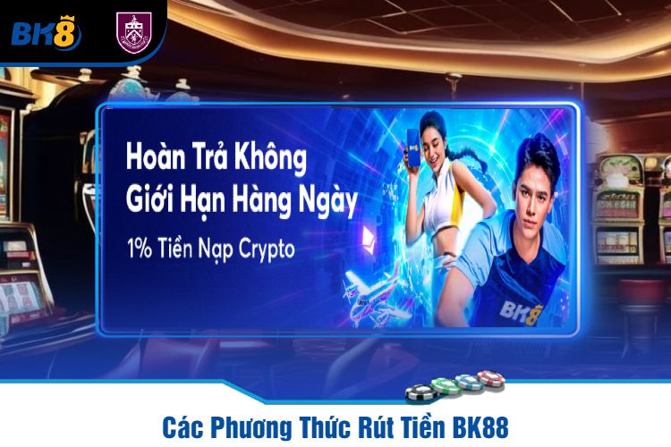 Các Phương Thức Rút Tiền BK88