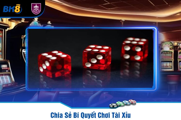 Chia Sẻ Bí Quyết Chơi Tài Xỉu