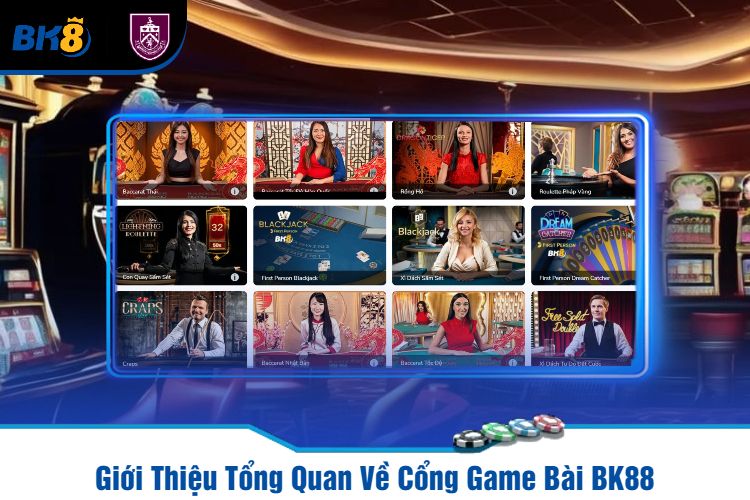 Giới Thiệu Tổng Quan Về Cổng Game Bài BK88