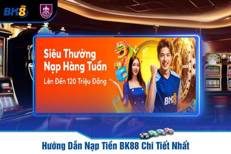 Hướng Dẫn Nạp Tiền BK88 Chi Tiết Nhất