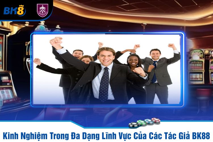 Kinh Nghiệm Trong Đa Dạng Lĩnh Vực Của Các Tác Giả BK88