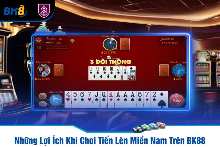 Những Lợi Ích Khi Chơi Tiến Lên Miền Nam Trên BK88