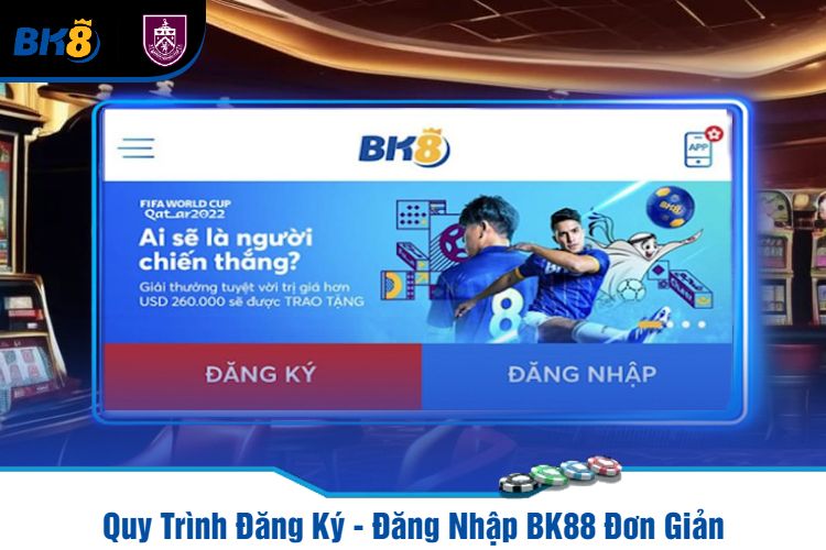 Quy Trình Đăng Ký - Đăng Nhập BK88 Đơn Giản